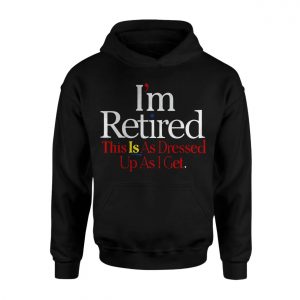 Im Retired Funny Quote T Shirt for Men and Women 2 1.jpg