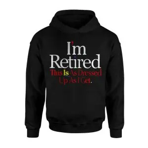 I’m Retired Funny Quote T-Shirt for Men and Women 8 Im Retired Funny Quote T Shirt for Men and Women 2 1.jpg