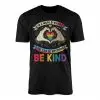 In a World Where You Can Be Anything Be Kind Rainbow T-Shirt 15 In a World Where You Can Be Anything Be Kind Rainbow T Shirt 1 1.jpg