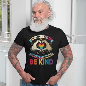 In a World Where You Can Be Anything Be Kind Rainbow T Shirt 7 1.jpg