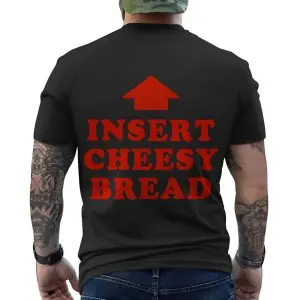Insert Cheesy Bread Funny Meme T-Shirt 12 Insert Cheesy Bread Funny Meme T Shirt 6 1.jpg