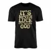 It’s Never Luck Always God Christian T-shirt 14 Its Never Luck Always God Christian T shirt 1 1.jpg