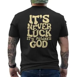 It’s Never Luck Always God Christian T-shirt 12 Its Never Luck Always God Christian T shirt 6 1.jpg