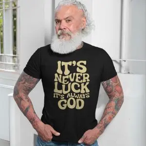 It’s Never Luck Always God Christian T-shirt 13 Its Never Luck Always God Christian T shirt 7 1.jpg