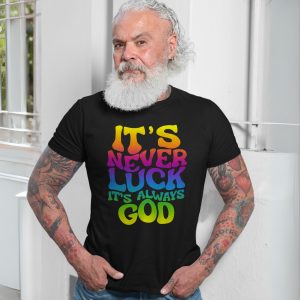 Its Never Luck Its Always God Christian T Shirt 7 1.jpg