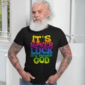 It’s Never Luck It’s Always God Christian T-Shirt 13 Its Never Luck Its Always God Christian T Shirt 7 1.jpg
