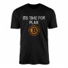Its Time for Plan Bitcoin Crypto T shirt 1 1.jpg