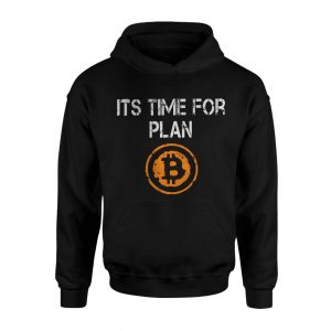 Its Time for Plan Bitcoin Crypto T shirt 2 1.jpg