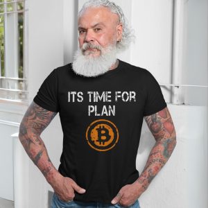 Its Time for Plan Bitcoin Crypto T shirt 7 1.jpg