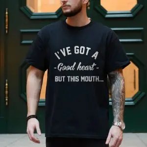 I've Got a Good Heart But This Mouth Funny Quote T-Shirt 10 Ive Got a Good Heart But This Mouth Funny Quote T Shirt 4 1.jpg