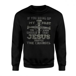 Jesus Dropped the Charges Christian Faith T Shirt 3 1.jpg