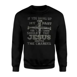 Jesus Dropped the Charges Christian Faith T-Shirt 9 Jesus Dropped the Charges Christian Faith T Shirt 3 1.jpg