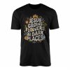 Jesus Grows Flowers in Dark Places T Shirt 1 1.jpg