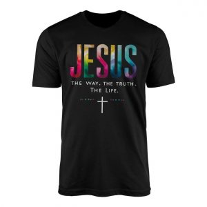 Jesus The Way The Truth The Life Christian T shirt 1 2 1.jpg