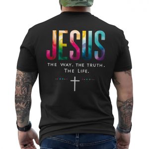 Jesus The Way The Truth The Life Christian T shirt 6 2 1.jpg