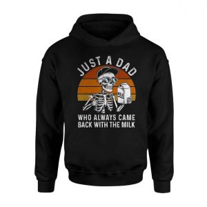 Just a Dad Who Came Back With the Milk Funny T Shirt 2 1.jpg