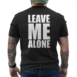 Leave Me Alone Bold Statement T Shirt 6 1.jpg