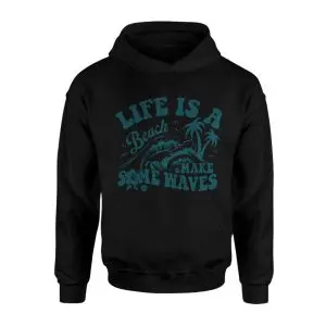 Life Is a Beach Make Some Waves T-Shirt 8 Life Is a Beach Make Some Waves T Shirt 2 1.jpg