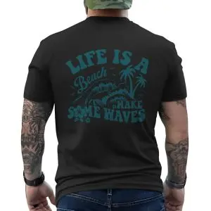 Life Is a Beach Make Some Waves T-Shirt 12 Life Is a Beach Make Some Waves T Shirt 6 1.jpg