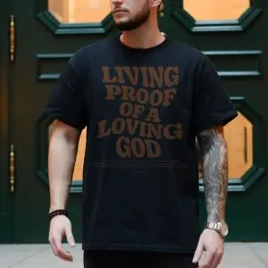Living Proof of a Loving God Bible Verse T-Shirt 10 Living Proof of a Loving God Bible Verse T Shirt 4 1.jpg