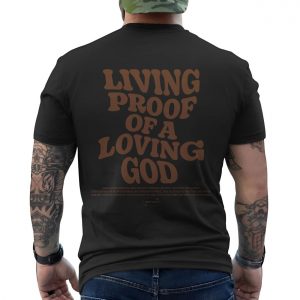 Living Proof of a Loving God Bible Verse T Shirt 6 1.jpg