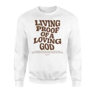 Living Proof of a Loving God Christian T-Shirt 9 Living Proof of a Loving God Christian T Shirt 3