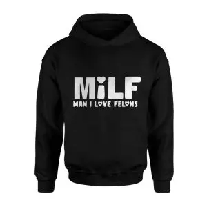 MILF Man I Love Felons Funny T-shirt 8 MILF Man I Love Felons Funny T shirt 2 1.jpg