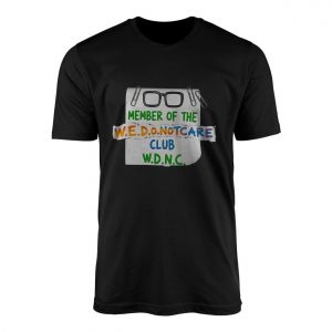 Member of the WEDONOTCARE Club Funny Graphic T Shirt 1 1.jpg