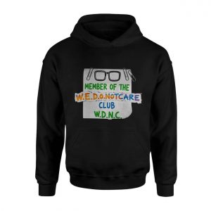 Member of the WEDONOTCARE Club Funny Graphic T Shirt 2 1.jpg