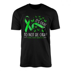 Mental Health Awareness Its Okay to Not Be Okay T Shirt 1 1.jpg