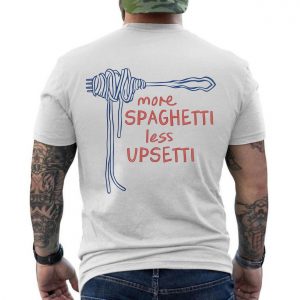More Spaghetti Less Upsetti Funny Food T Shirt 6 1.jpg