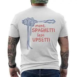 More Spaghetti Less Upsetti Funny Food T-Shirt 12 More Spaghetti Less Upsetti Funny Food T Shirt 6 1.jpg