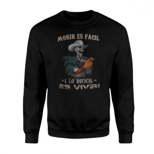 Morir Es Facil Lo Dificil Es Vivir Spanish Quote Graphic T Shirt 3 1.jpg