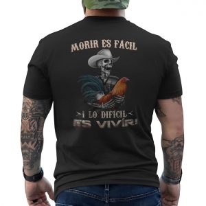 Morir Es Facil Lo Dificil Es Vivir Spanish Quote Graphic T Shirt 6 1.jpg
