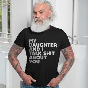 My Daughter and I Talk Funny Sarcastic T-Shirt 13 My Daughter and I Talk Funny Sarcastic T Shirt 7 1.jpg