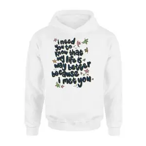 My Life Is Better Because I Met You Quote T-Shirt 8 My Life Is Better Because I Met You Quote T Shirt 2 1.jpg