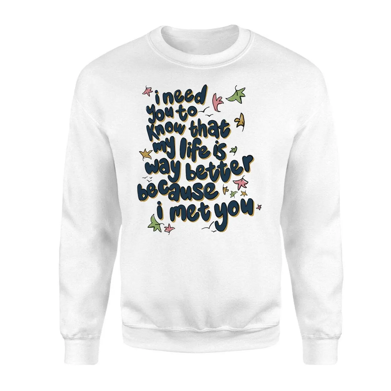 My Life Is Better Because I Met You Quote T Shirt 3 1.jpg