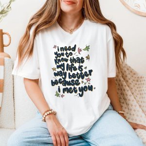 My Life Is Better Because I Met You Quote T Shirt 5 1.jpg