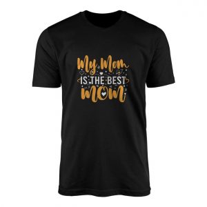 My Mom Is The Best Mom Mothers Day T shirt 1 1.jpg
