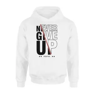 Never Give Up Positive Motivation Quote T-Shirt 8 Never Give Up Positive Motivation Quote T Shirt 2 1.jpg