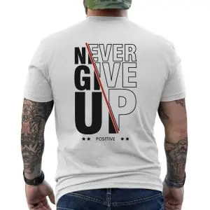 Never Give Up Positive Motivation Quote T-Shirt 12 Never Give Up Positive Motivation Quote T Shirt 6 1.jpg