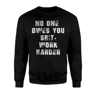 No One Owes You Work Harder Motivational T-Shirt 9 No One Owes You Work Harder Motivational T Shirt 3 1.jpg