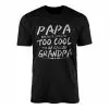 Papa Too Cool to Be Called Grandpa T-Shirt 14 Papa Too Cool to Be Called Grandpa T Shirt 1 1.jpg