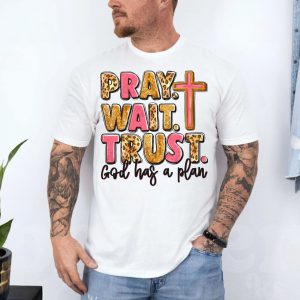 Pray Wait Trust God Has a Plan Christian Cross T Shirt 4 1.jpg