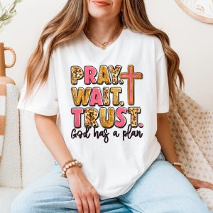 Pray Wait Trust God Has a Plan Christian Cross T Shirt 5 1.jpg