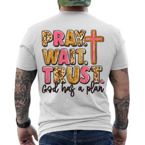 Pray Wait Trust God Has a Plan Christian Cross T Shirt 6 1.jpg