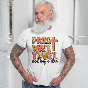 Pray Wait Trust God Has a Plan Christian Cross T-Shirt 13 Pray Wait Trust God Has a Plan Christian Cross T Shirt 7 1.jpg