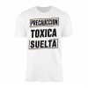 Precaucion Toxica Suelta T Shirt Funny Spanish Humor Tee 1 1.jpg