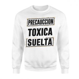 Precaucion Toxica Suelta T Shirt Funny Spanish Humor Tee 3 1.jpg