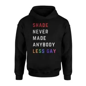 Pride Shade Never Made Anybody Less Gay T-Shirt 8 Pride Shade Never Made Anybody Less Gay T Shirt 2 1.jpg
